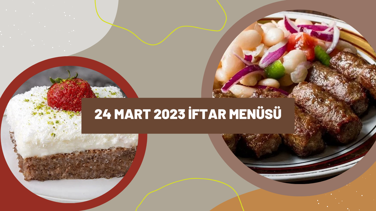 Bu menü ile gözünüzde midenizde doyacak! İşte 24 Mart 2023 iftar menüsü