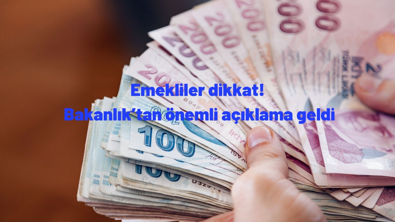 Emekliler dikkat! Bakanlık’tan önemli açıklama geldi