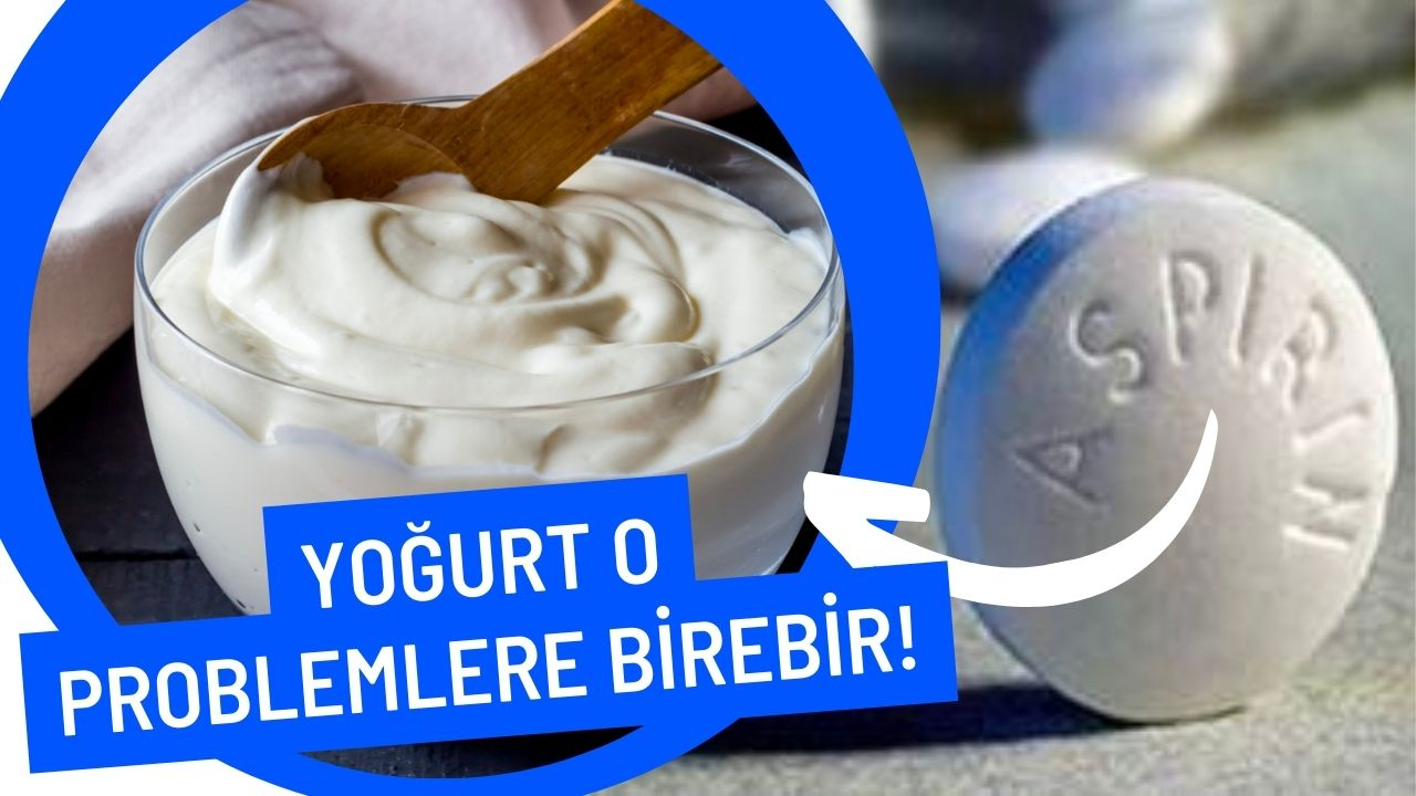 Yoğurt o problemlere birebir! Aspirinle olacaklara inanamayacaksın...
