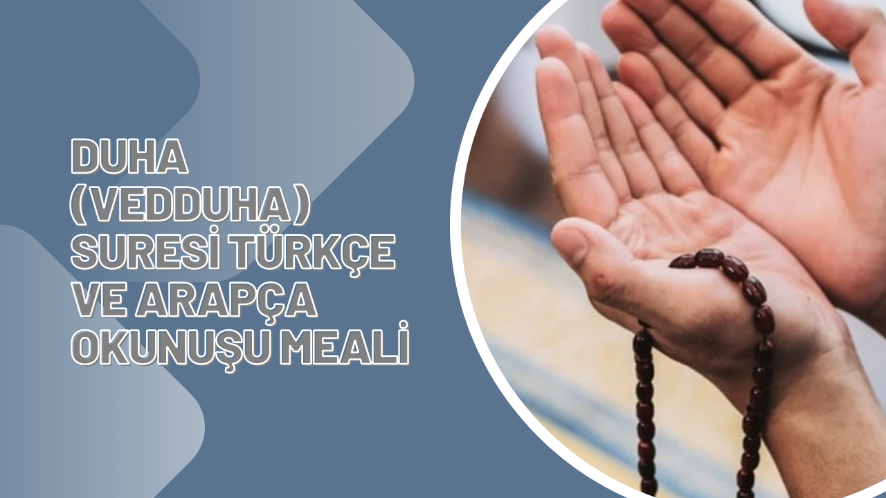 Duha (Vedduha) Suresi Türkçe ve Arapça Okunuşu Meali