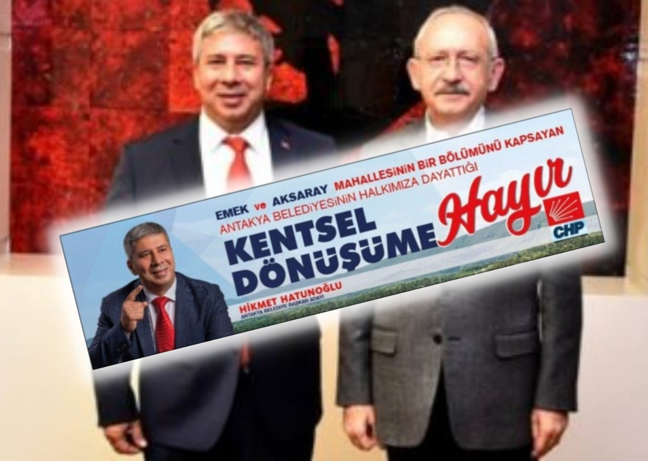 CHP, “Kentsel dönüşüme hayır” diyen Hikmet Hatunoğlu'nu, Hatay’dan milletvekili adayı olarak gösterdi