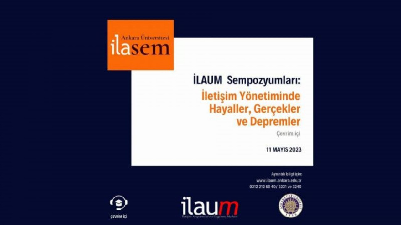 Ankara Üniversitesi 'İletişim Yönetiminde Hayaller, Gerçekler ve Depremler' sempozyumu düzenliyor