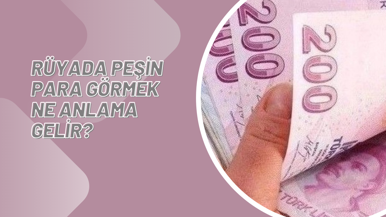 Rüyada peşin para görmek ne anlama gelir