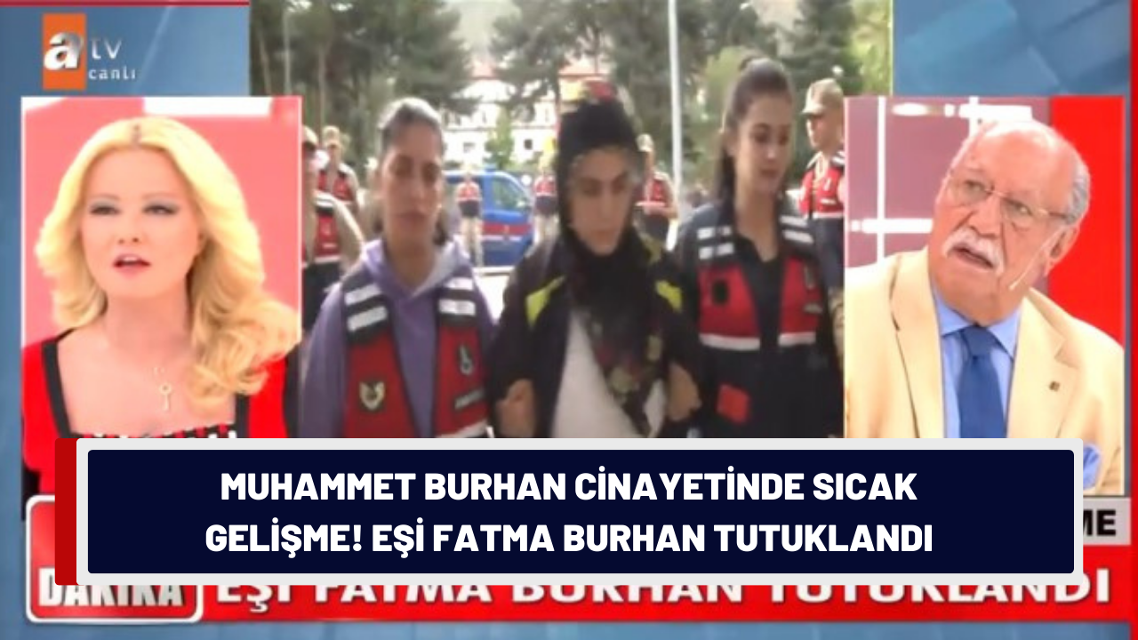 Müge Anlı, Muhammet Burhan cinayetindeki sıcak gelişmeyi duyurdu! Eşi Fatma Burhan tutuklandı