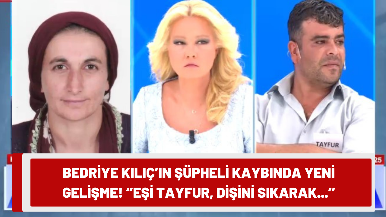 Cinayete kurban gittiği düşünülen Bedriye Kılıç'ın şüpheli kaybında şoke eden gelişme! ''Eşi Tayfur, Bedriye'den bahsederken dişini sıkarak...''