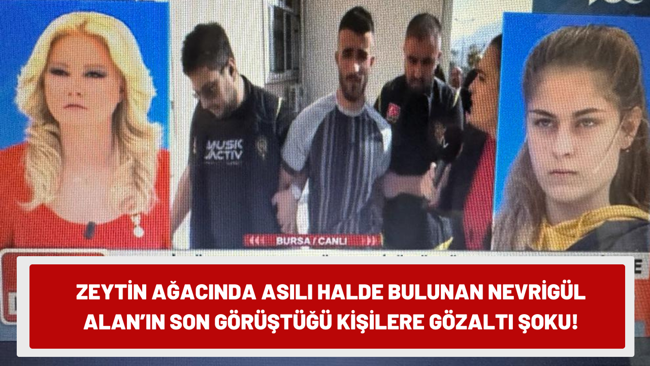 Bursa'da zeytin ağacında asılı halde bulunmuştu! Nevrigül Alan’ın son görüştüğü kişilere gözaltı şoku