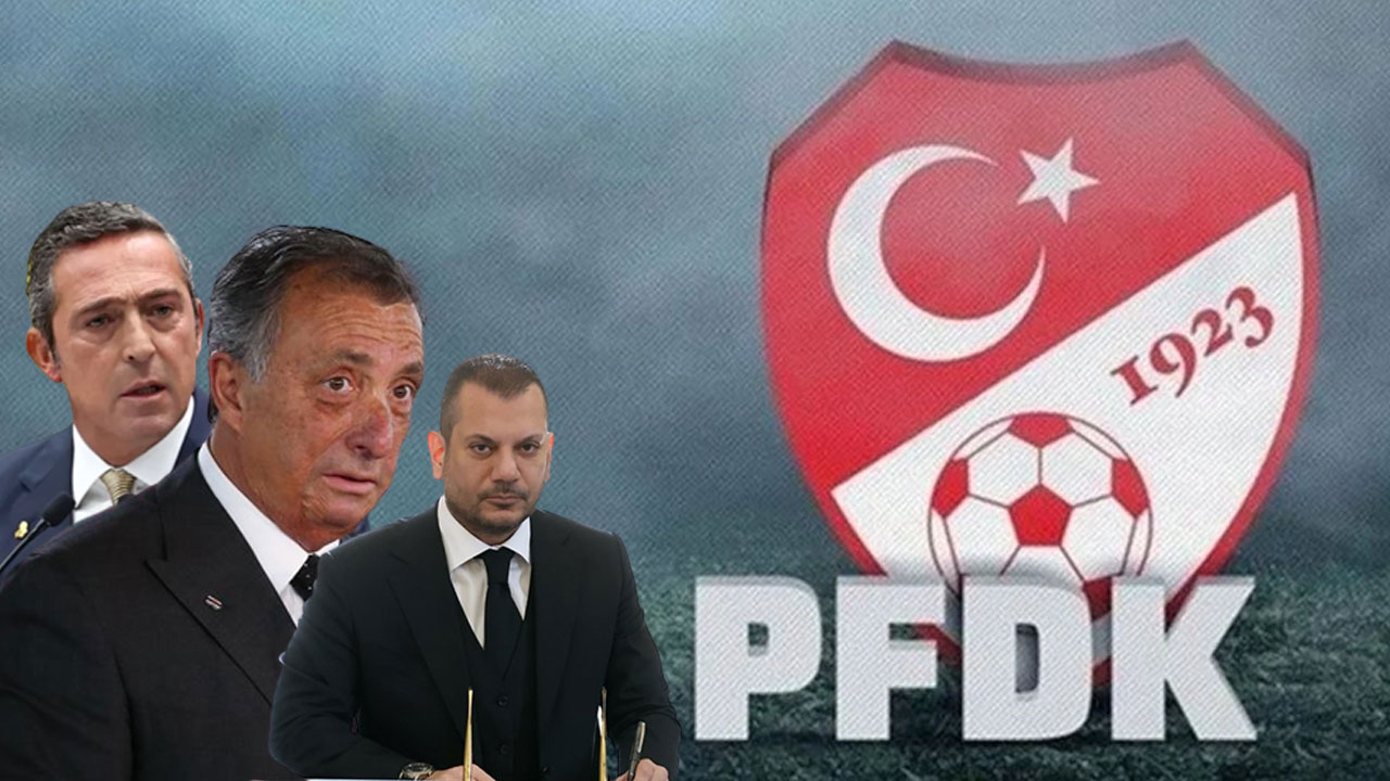 PFDK sevkleri açıklandı! Ahmet Nur Çebi, Ertuğrul Doğan ve Ali Koç da listede!