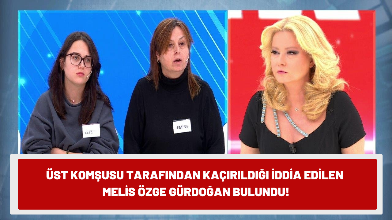 Üst komşusu tarafından kaçırıldığı iddia edilmişti! 18 yaşındaki Melis Özge Gürdoğan bulundu! Acılı annesi o sözleri duyunca kahroldu