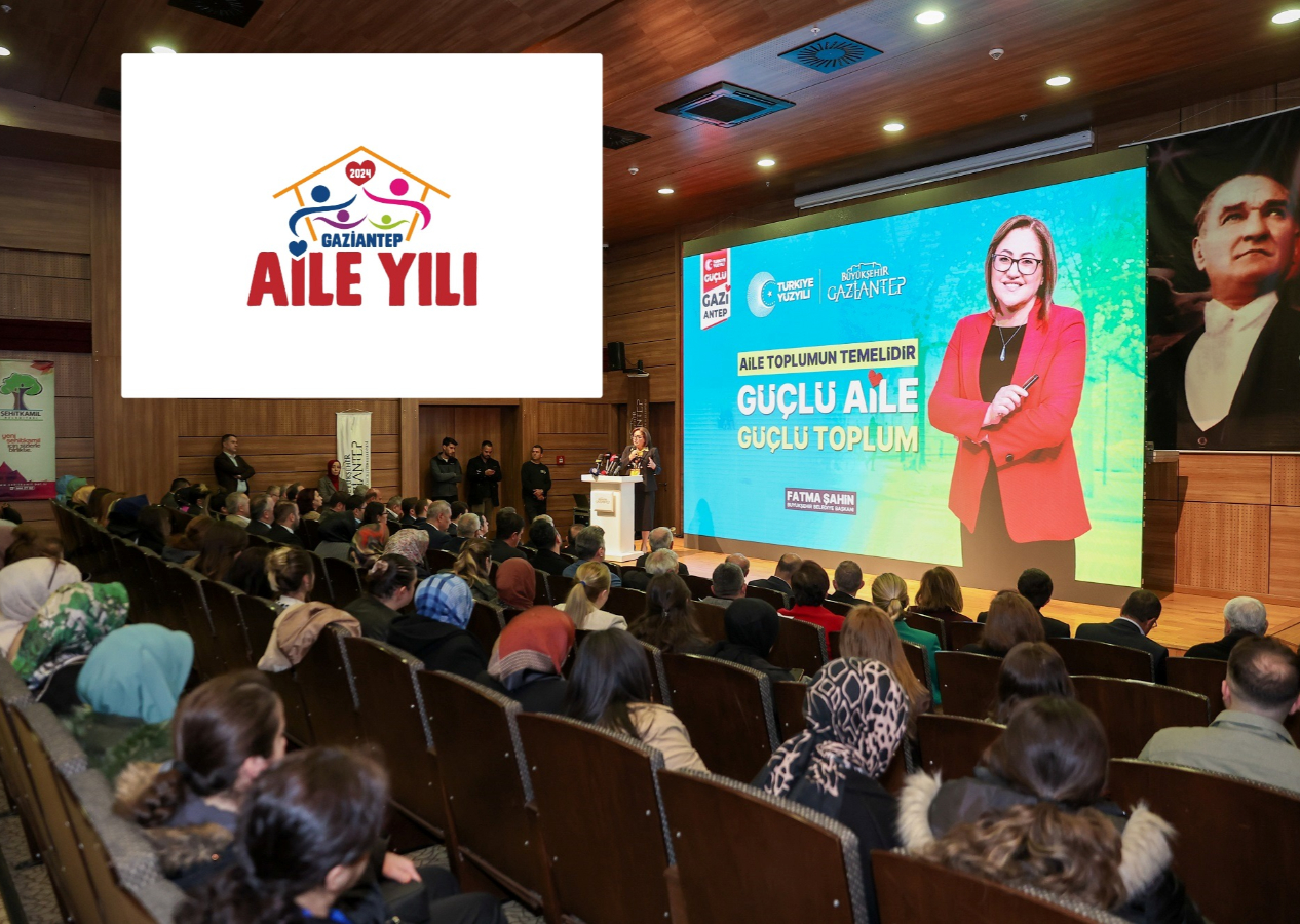 2024 yılı Gaziantep'te 'Aile Yılı' ilan edildi! Başkan Fatma Şahin: Biz Aileerkil bir toplumuz