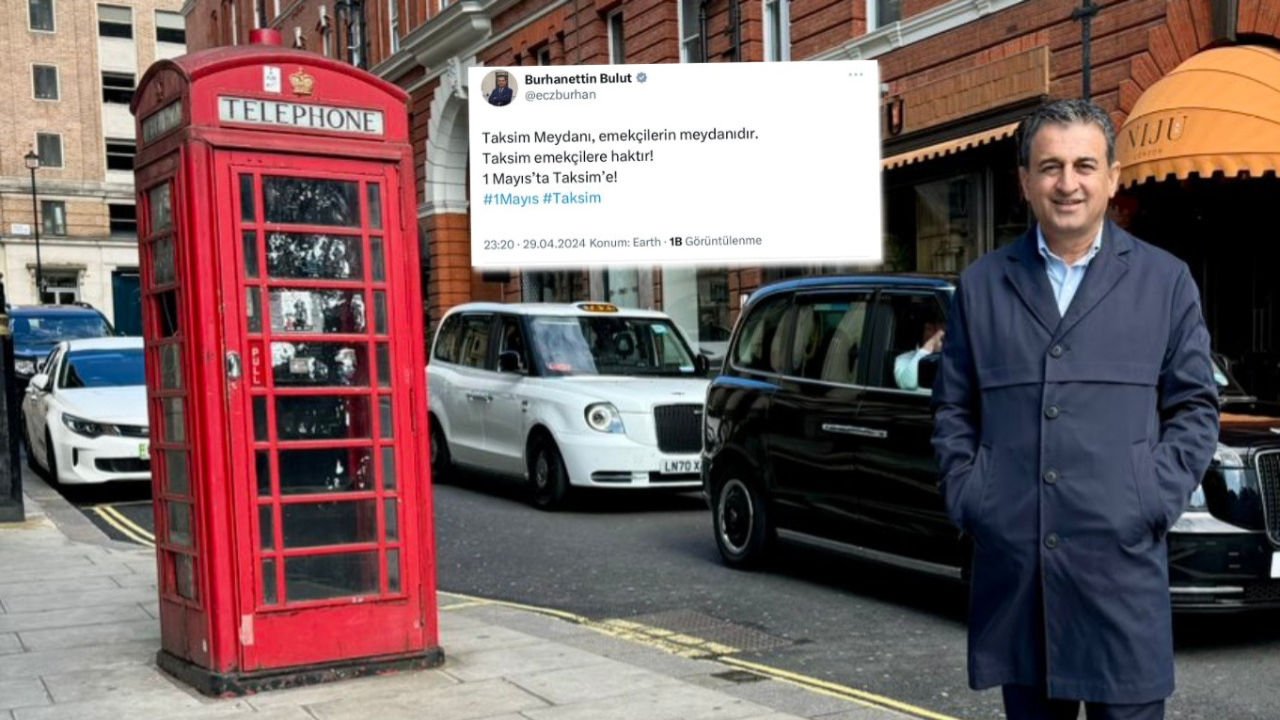 Londra'da tatil yapan CHP Genel Başkan Yardımcısı Burhanettin Bulut'tan "1 Mayıs'ta Taksim'de eylem yapın" çağrısı...