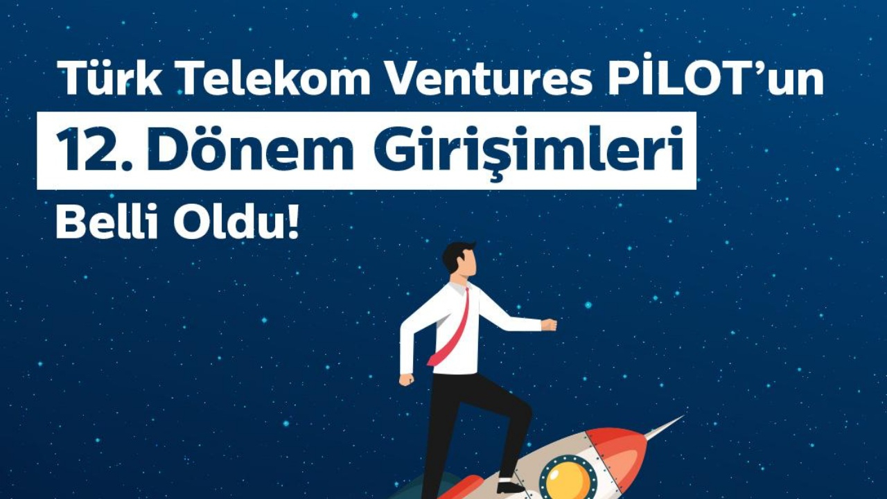 10 yeni proje için Türk Telekom Ventures PİLOT’tan yatırım