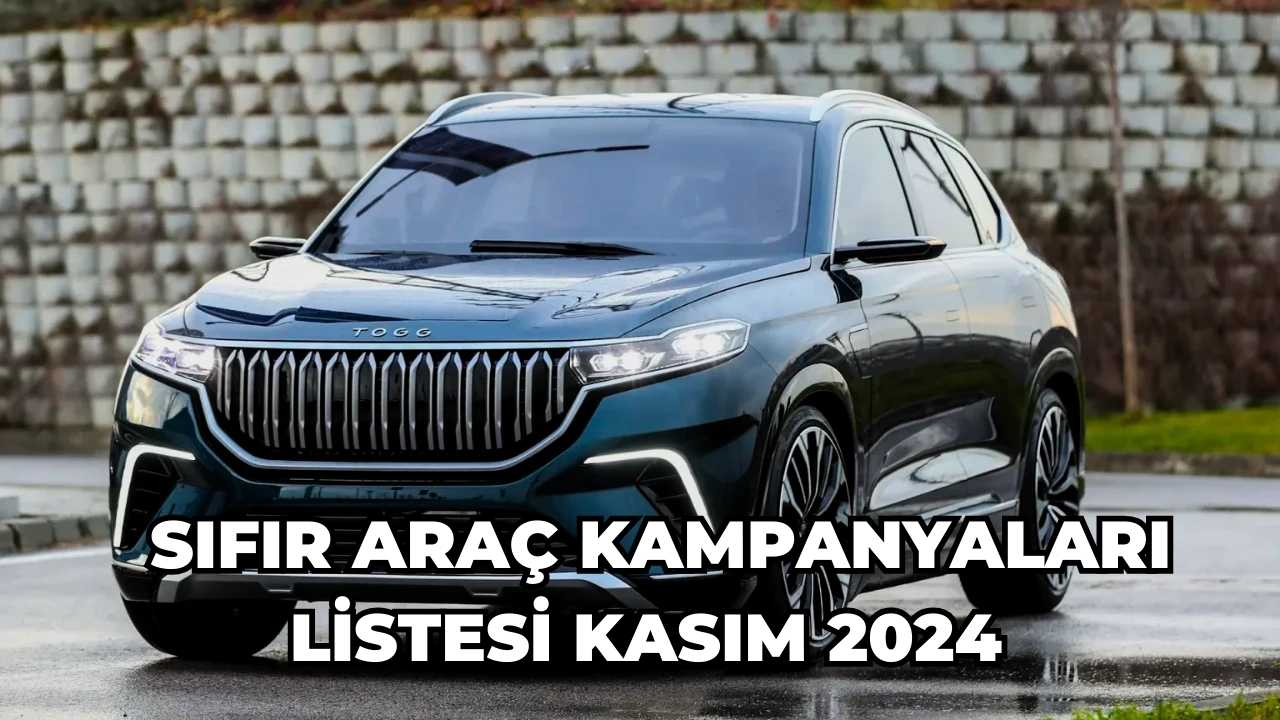 Sıfır Araç Kampanyaları Listesi Kasım 2024! Güncel Otomobil Kampanyaları