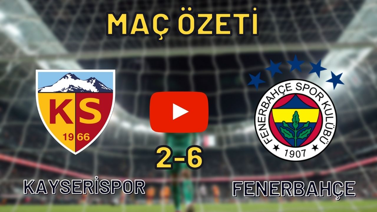 Kayserispor 2-6 Fenerbahçe maç özeti ve golleri izle beIN SPORTS özet