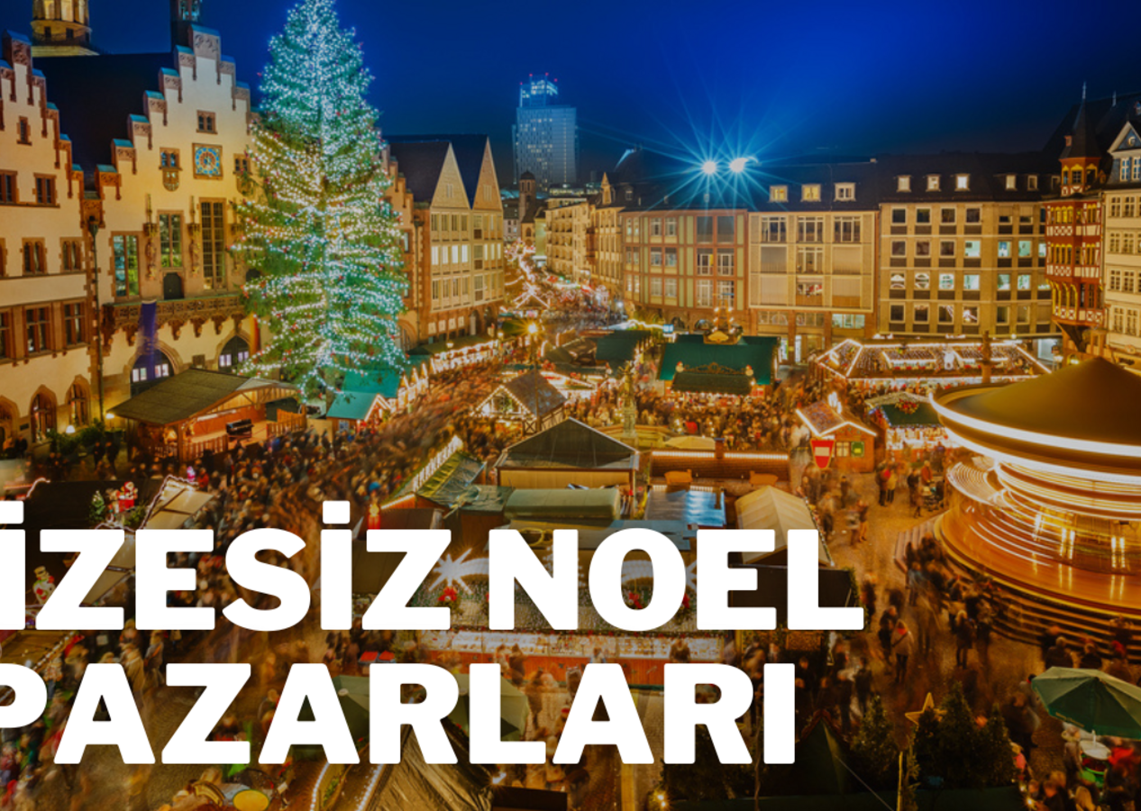 Sadece pasaportla yılbaşının keyfini çıkarabileceğiniz Noel pazarları