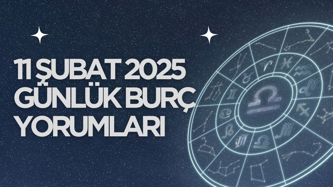 11 Şubat 2025 Salı Günlük Burç Yorumları: Burçlara Göre Günlük Rehber