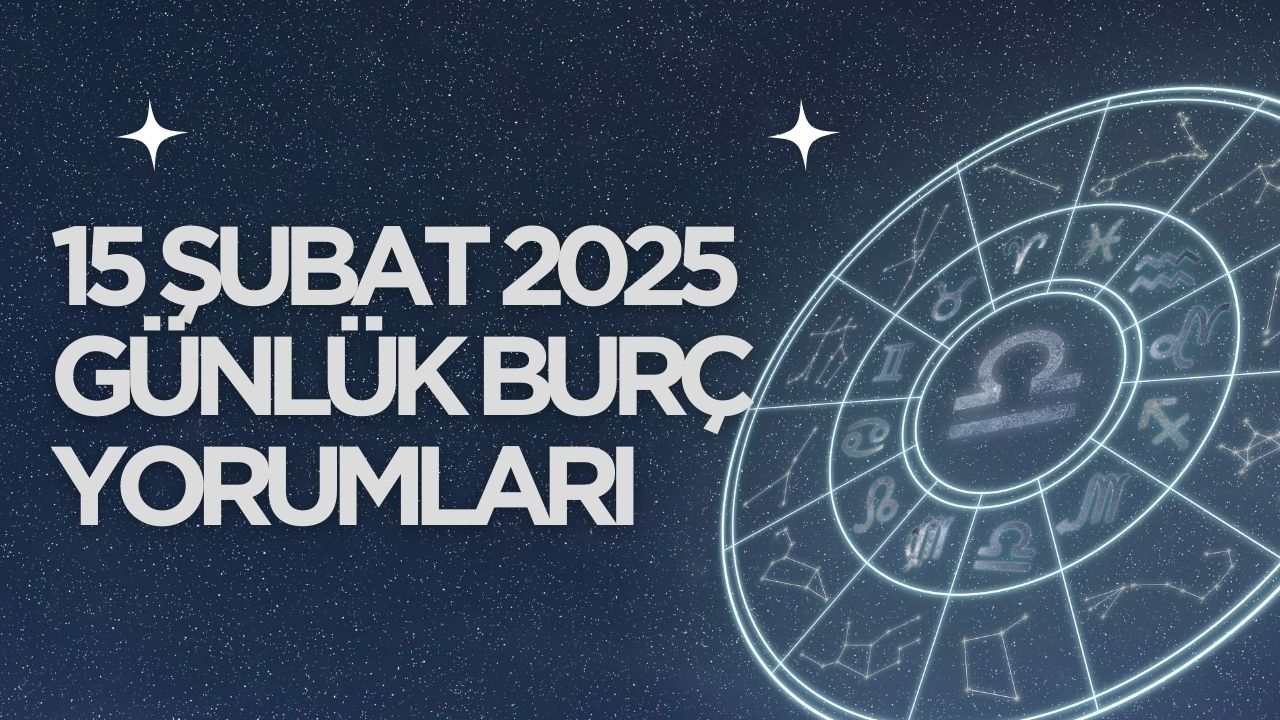 15 Şubat 2025 Cumartesi Günlük Burç Yorumları: Burç Rehberiniz