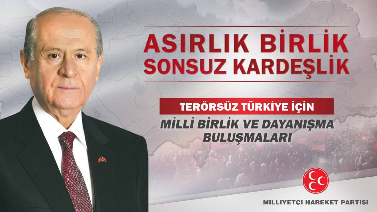 MHP sokağa iniyor: Terörsüz Türkiye için 81 ilde Milli Birlik ve Dayanışma Buluşmaları