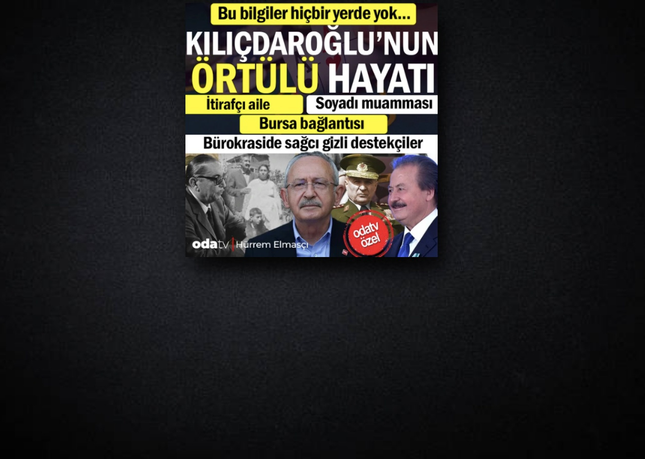 Yeni Akit bile bunu yapmadı... İmamoğlu'na yakın Oda TV, Kılıçdaroğlu’nun ‘sır dolu’ geçmişini kurcalamaya başladı
