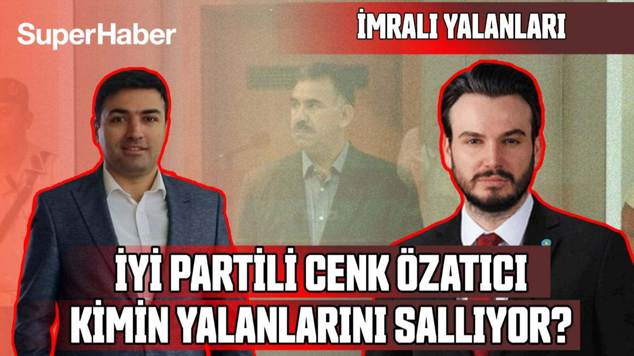 İYİ Partili Cenk Özatıcı kimin yalanlarını sallıyor?