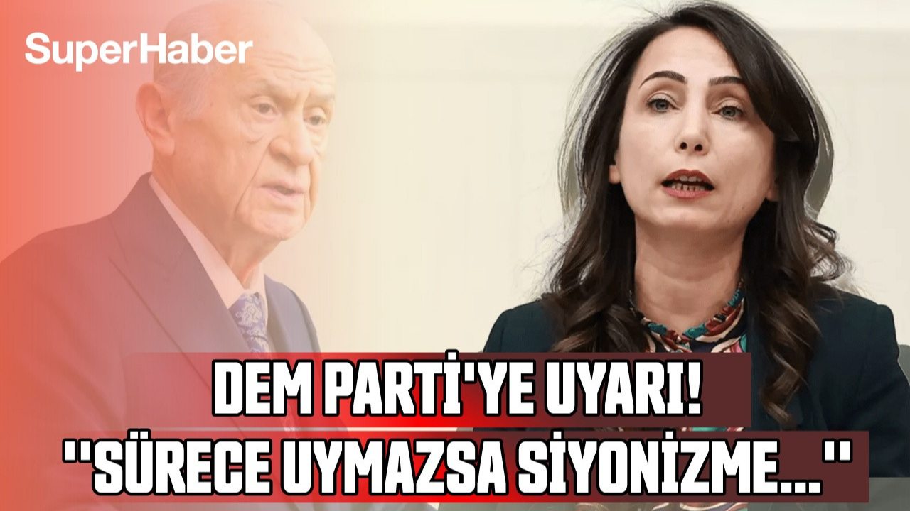 DEM Parti'ye tarihi uyarı: Sürece uymazsa Siyonizmin safına düşer!