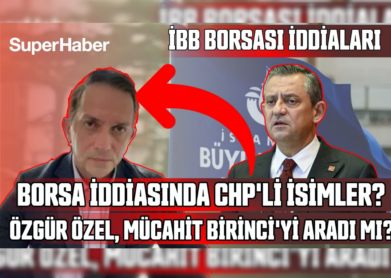 İBB Borsası iddiasında CHP'li isimler: Özgür Özel Mücahit Birinci'yi aradı mı?