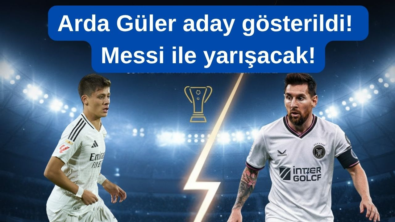 Arda Güler aday gösterildi! Messi ile yarışacak!
