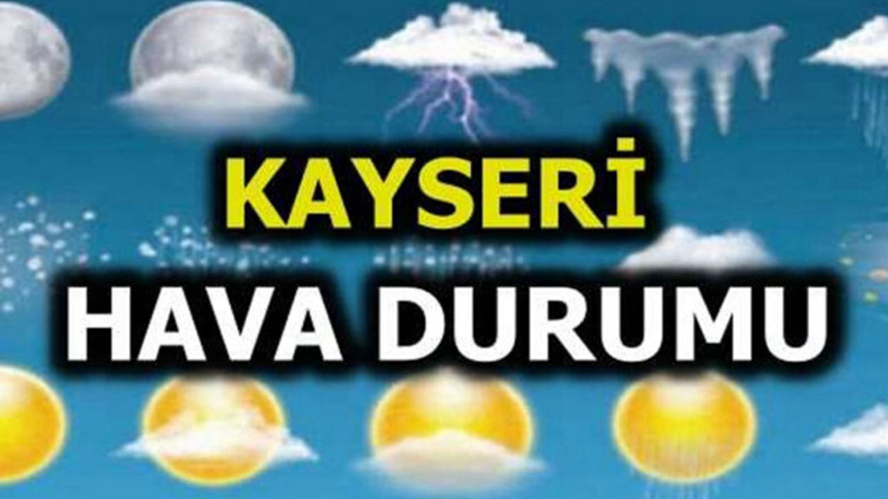 Kayseri 17 Şubat 2026 hava durumu! Kayseri'de bugün hava nasıl olacak?