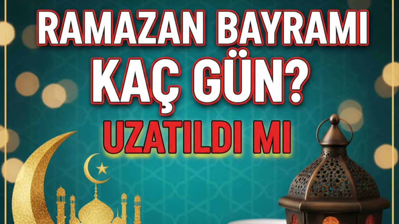 Ramazan Bayramı kaç gün? Ramazan Bayramı tatili uzatıldı mı? Tatil planı yapanlar dikkat...