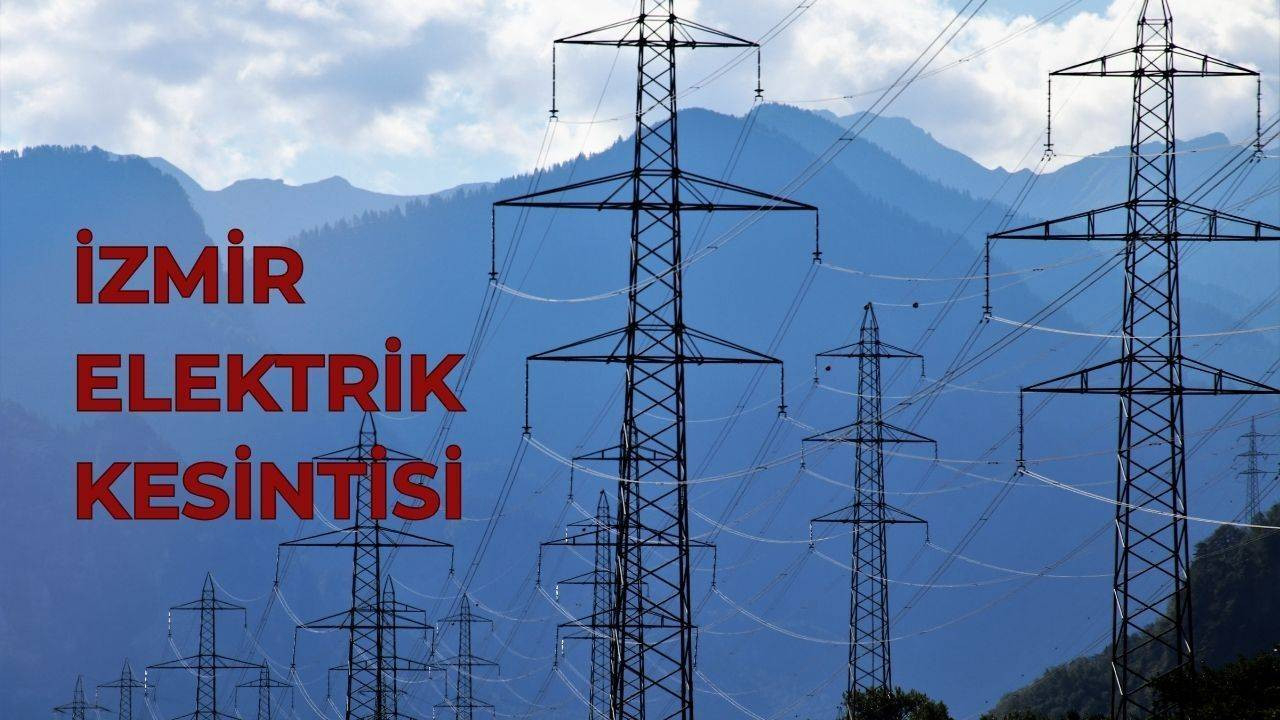 İzmir karanlığa gömülecek! İzmir GEDİZ elektrik kesintisi: 16-17-18 Mayıs İzmir elektrik kesintisi ne kadar sürecek?
