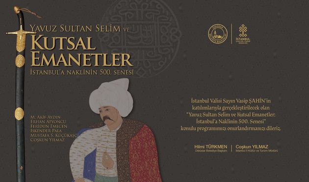 Kutsal Emanetlerin İstanbul'a getirilişinin 500. yılı...