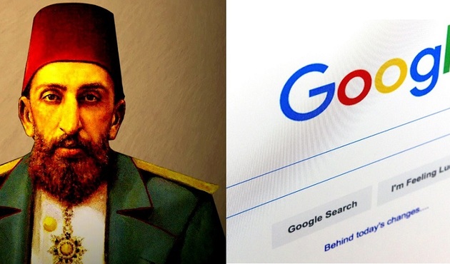 "Google'ı icat eden Abdülhamit Han'dır!"