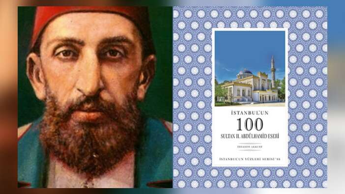 İstanbul’un 100 Sultan II. Abdülhamid Eseri...