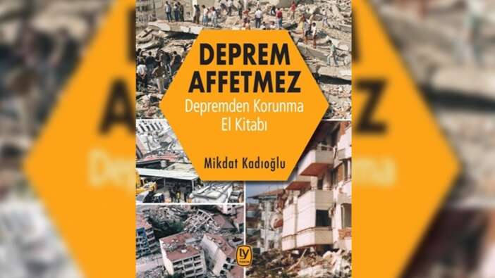 Herkes cebinde taşımalı! Prof. Kadıoğlu'ndan hayat kurtaran kitap: Deprem Affetmez