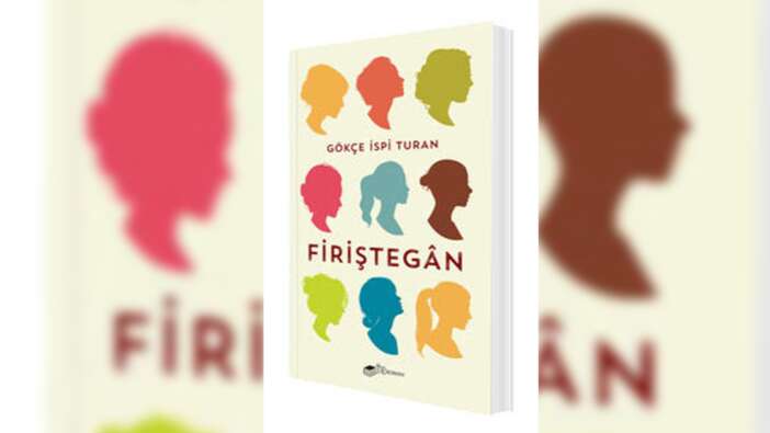 Gökçe İspi Turan'dan yeni bir roman: Firiştegân