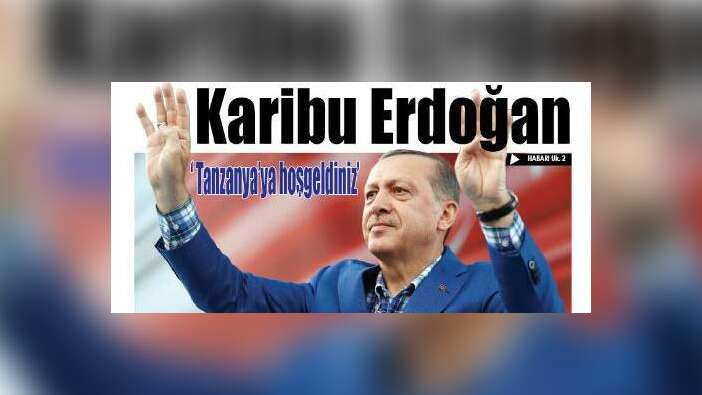 Tanzanya basını Erdoğan'ı Türkçe manşetle karşıladı!