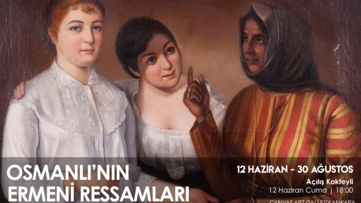 Osmanlı'nın Ermeni ressamları Ankara'da...