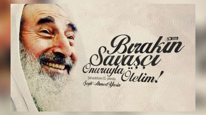 Şeyh Ahmed Yasin: Bırakın savaşçı onuruyla ölelim