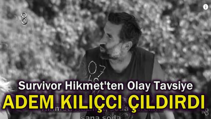 Survivor Adem ve Hikmet Arasında Hazımsızlık Tartışması Çıktı! Hikmet'ten Adem'e Olay Tavsiye!