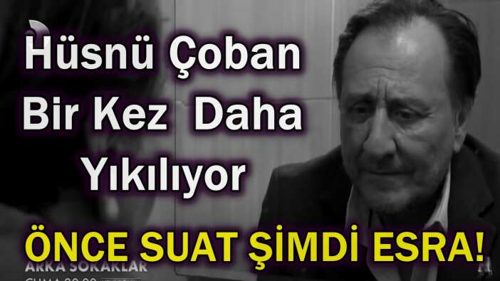 Arka Sokaklar Dizisinde Hüsnü Çoban Eş ve Evlat Acısını Bir Kez Daha Tadıyor!