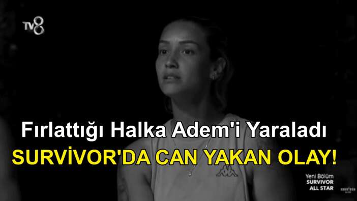 Survivor 2022'de Can Yakan Olay! Evrim Halkayı Fırlattı, Adem Yaralandı! Sema Bu Olaya Patladı