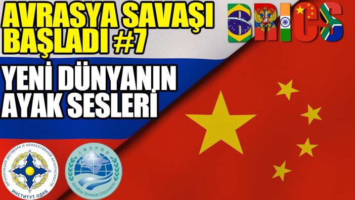 'Avrasya savaşı! Yeni dünyanın ayak sesleri’ #7