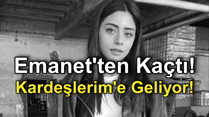 Emanet'ten Kaçan Sıla Türkoğlu Kardeşlerim Dizisine Geliyor! Süsen ve Ömer'in Sonu Geldi
