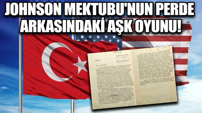 Johnson mektubunda aşk detayı! ‘Türk diplomat, ABD’li kadın diplomatın aşkına karşılık vermeyince…’