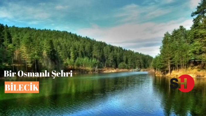 Bilecik’e gitmeden bu listeye göz atın! Tarihi ve doğal güzellikleriyle Osmanlı Şehri Bilecik!