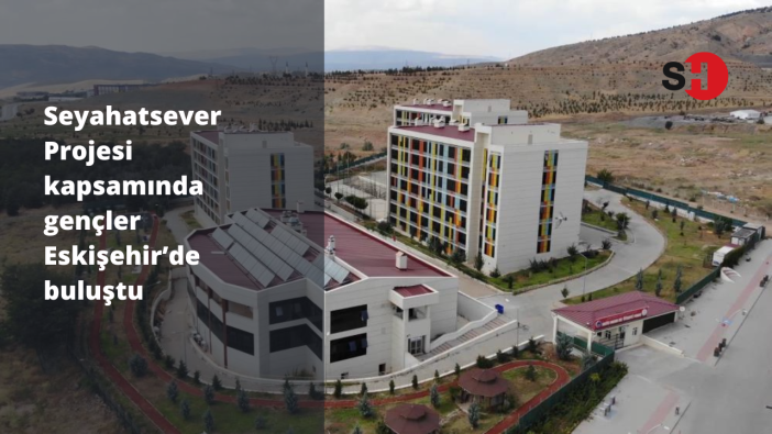 Seyahatsever Projesi kapsamında gençler Eskişehir’de buluştu