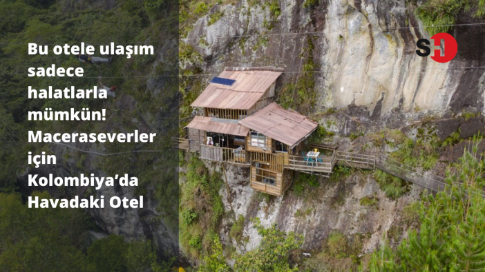 Bu otele ulaşım sadece halatlarla mümkün! Maceraseverler için Kolombiya’da Havadaki Otel