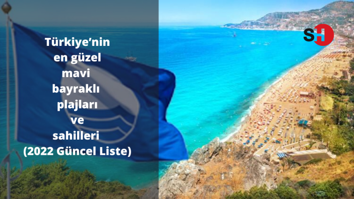 Türkiye’nin en güzel mavi bayraklı plajları ve sahilleri (2022 Güncel Liste)