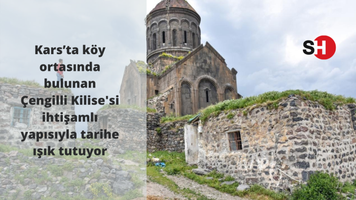 Kars’ta köy ortasında bulunan Çengilli Kilise'si ihtişamlı yapısıyla tarihe ışık tutuyor