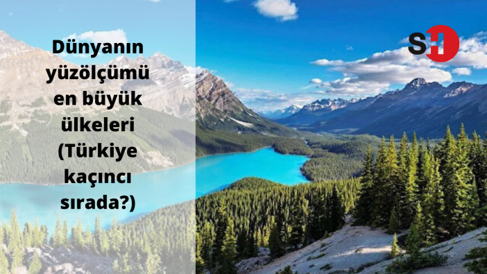 Dünyanın yüzölçümü en büyük ülkeleri (Türkiye kaçıncı sırada?)