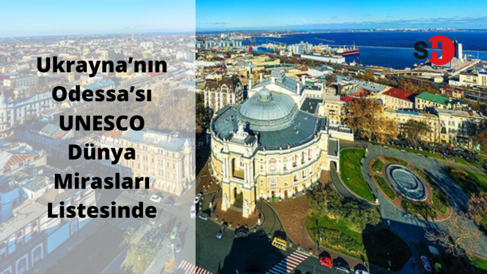 Ukrayna’nın Odessa’sı UNESCO Dünya Mirasları Listesinde